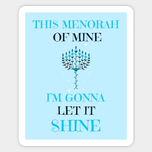 “This Menorah Of Mine, I’m Gonna Let It Shine” Decorative Menorah Sticker